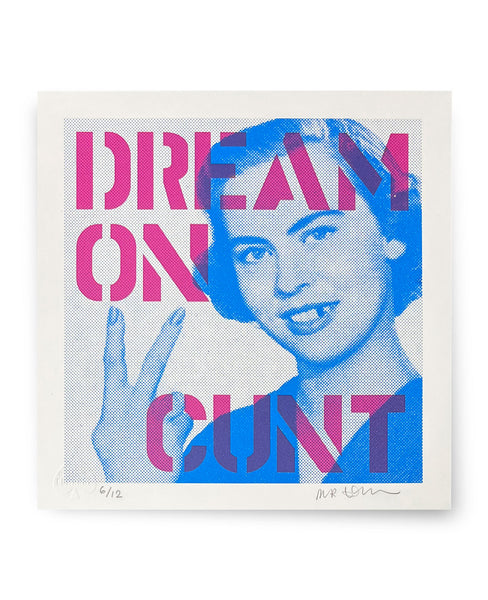 Dream on Cunt (Purple) - by Mr Edwards