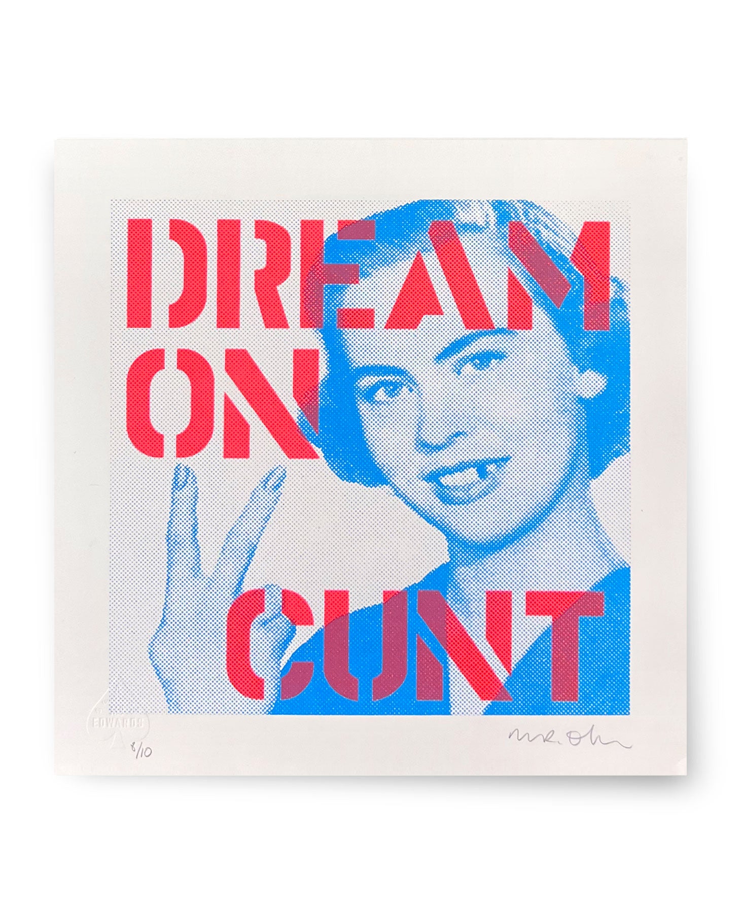Dream on Cunt (Red) - by Mr Edwards