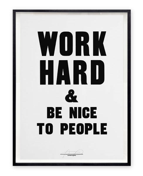 Work Hard & Be Nice To People by Anthony Burrill