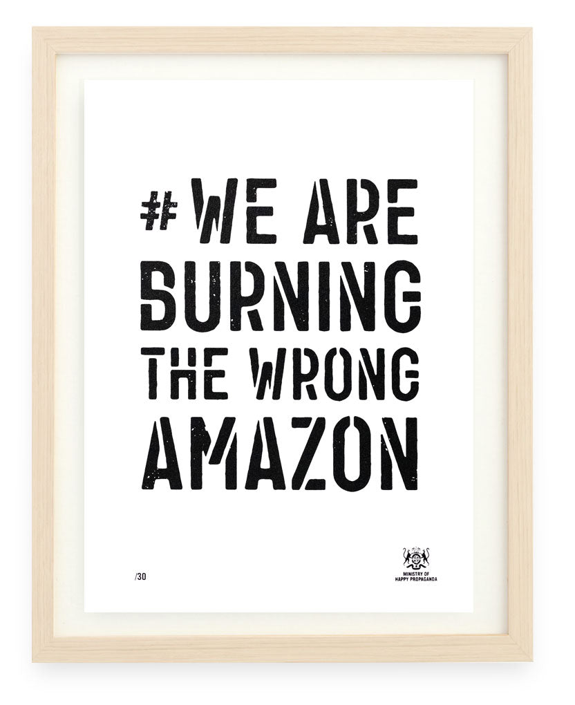 #We Are Burning The Wrong Amazon A4